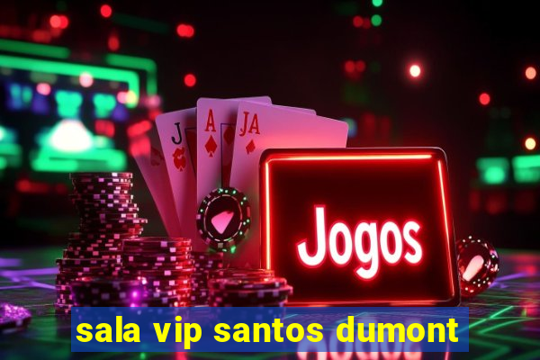 sala vip santos dumont